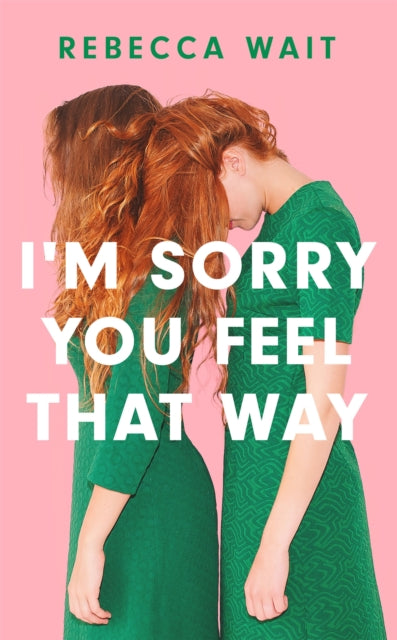 I'm Sorry You Feel That Way : the whip-smart domestic comedy you won't be able to put down