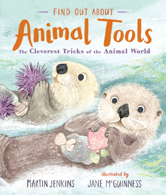 Find Out About ... Animal Tools - The Cleverest Tricks of the Animal World