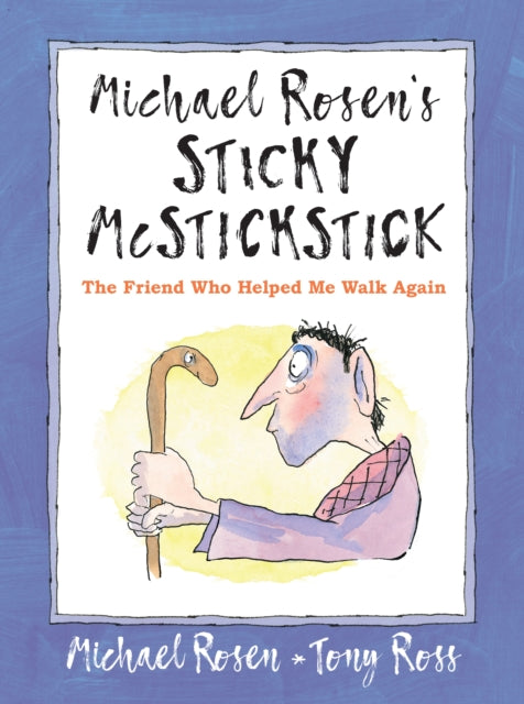 Michael Rosen's Sticky McStickstick: The Friend Who Helped Me Walk Again