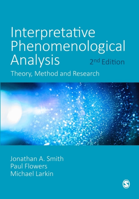 Interpretative Phenomenological Analysis - Theory, Method and Research