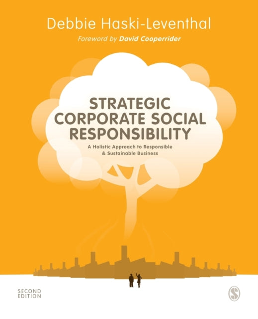 Strategic Corporate Social Responsibility - A Holistic Approach to Responsible and Sustainable Business