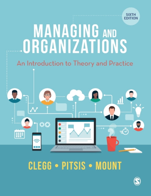 Managing and Organizations - An Introduction to Theory and Practice