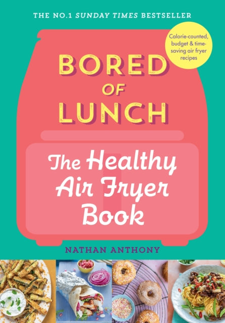 Bored of Lunch: The Healthy Air Fryer Book