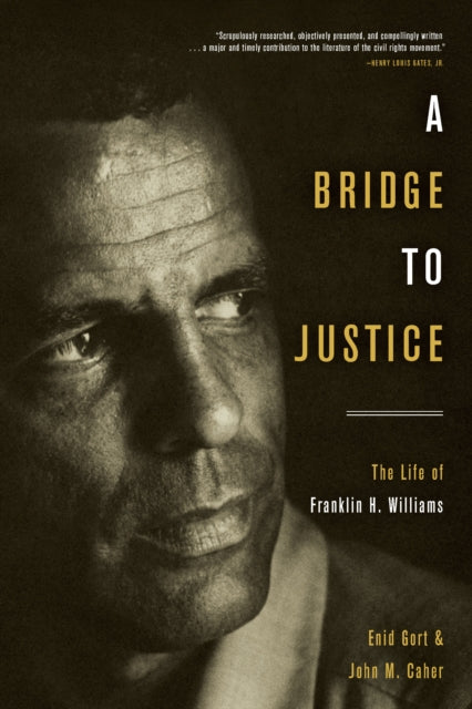 A Bridge to Justice - The Life of Franklin H. Williams