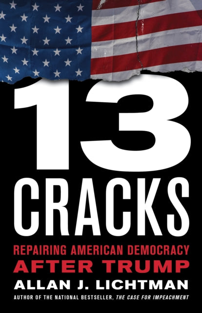 Thirteen Cracks - Repairing American Democracy after Trump