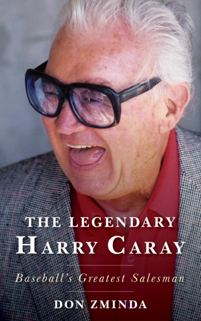 The Legendary Harry Caray - Baseball's Greatest Salesman