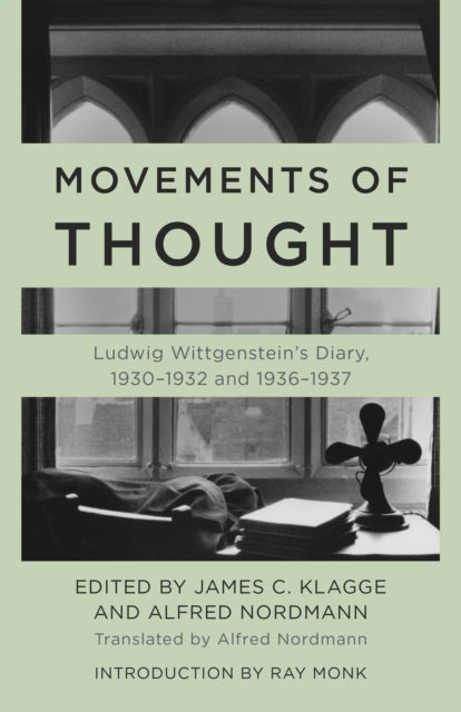 Movements of Thought - Ludwig Wittgenstein's Diary, 1930-1932 and 1936-1937
