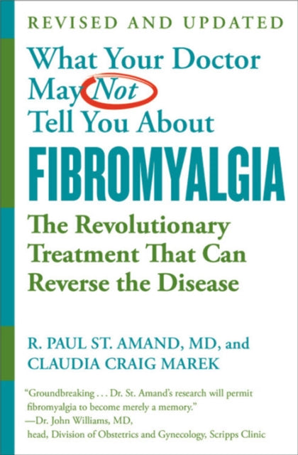 What Your Doctor May Not Tell You About Fibromyalgia (Fourth Edition) - The Revolutionary Treatment That Can Reverse the Disease