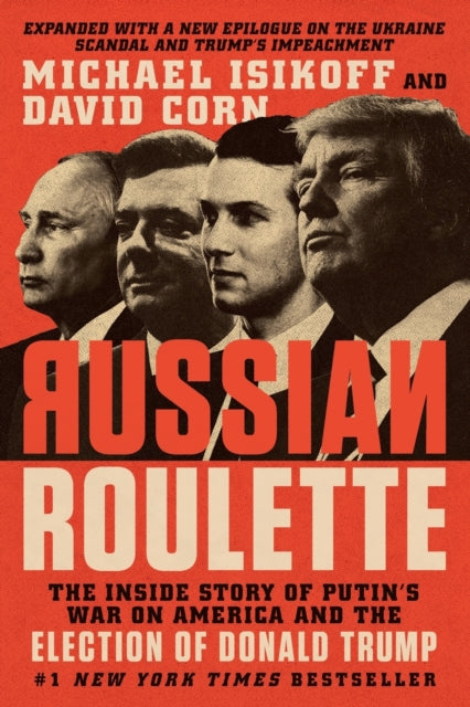 Russian Roulette : The Inside Story of Putin's War on America and the Election of Donald Trump