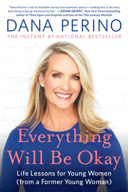 Everything Will Be Okay - Life Lessons for Young Women (from a Former Young Woman)