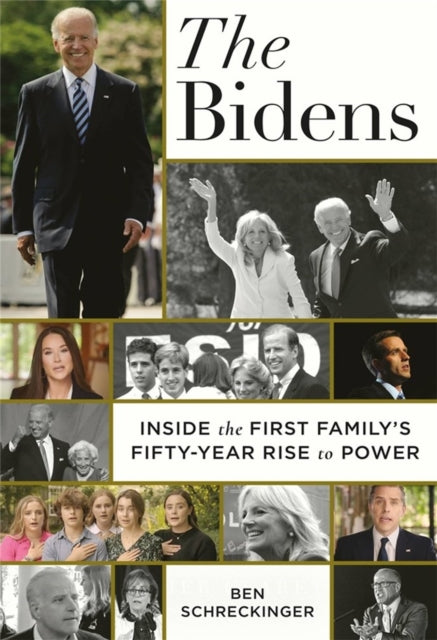 The Bidens - Inside the First Family's Fifty-Year Rise to Power