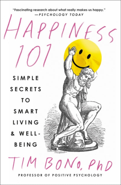 Happiness 101 (previously published as When Likes Aren't Enough) - Simple Secrets to Smart Living & Well-Being