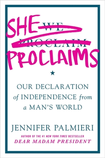 She Proclaims - Our Declaration of Independence from a Man's World