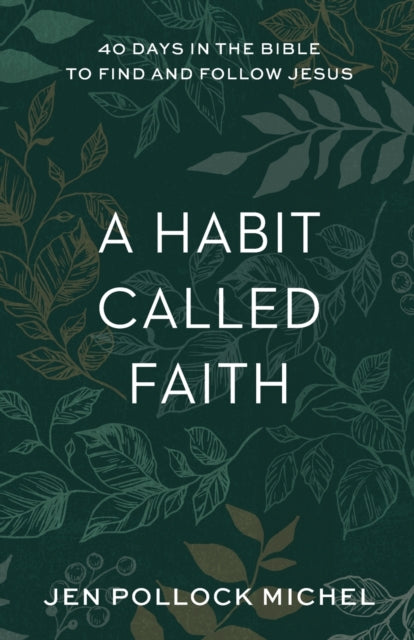 Habit Called Faith – 40 Days in the Bible to Find and Follow Jesus