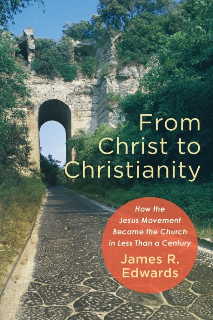 From Christ to Christianity – How the Jesus Movement Became the Church in Less Than a Century