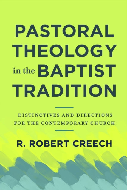 Pastoral Theology in the Baptist Tradition – Distinctives and Directions for the Contemporary Church