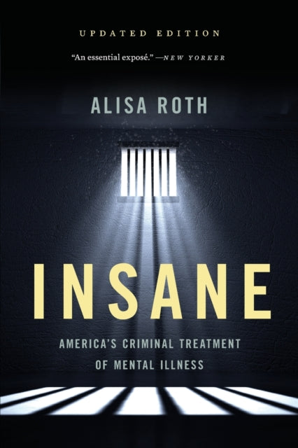 Insane - America's Criminal Treatment of Mental Illness