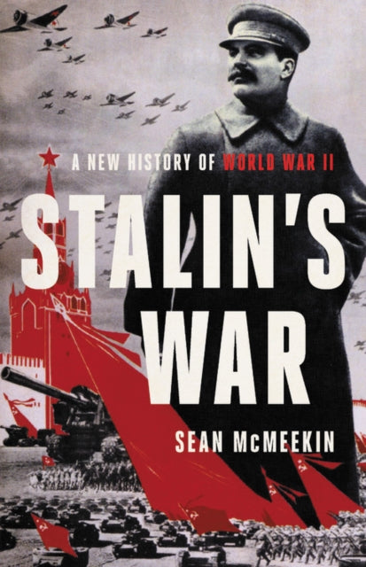 Stalin's War : A New History of World War II