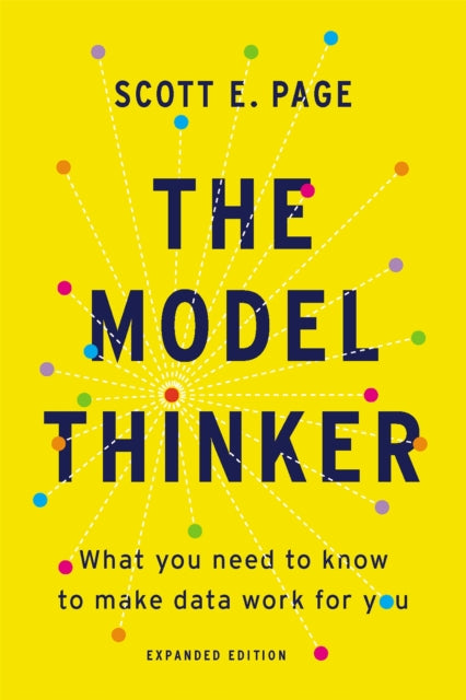 The Model Thinker - What You Need to Know to Make Data Work for You