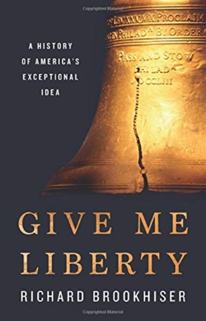 Give Me Liberty - A History of America's Exceptional Idea