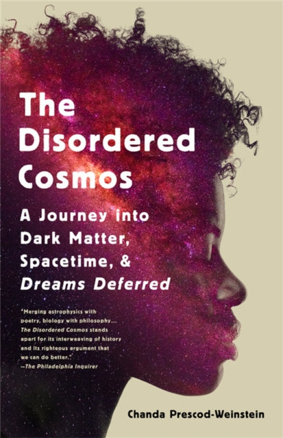 The Disordered Cosmos - A Journey into Dark Matter, Spacetime, and Dreams Deferred