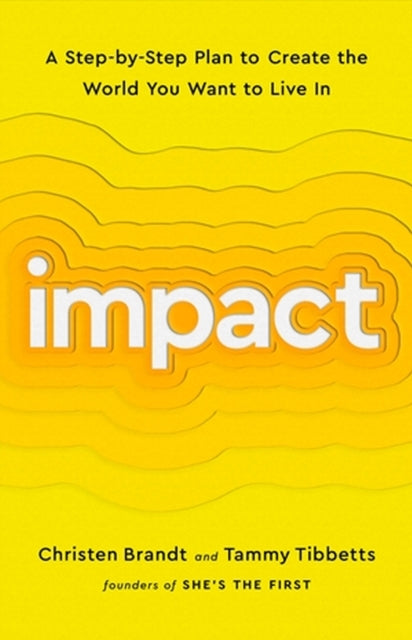 Impact - A Step-by-Step Plan to Create the World You Want to Live In