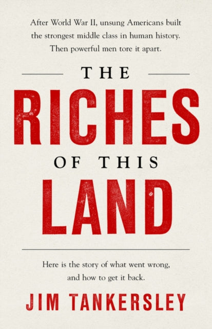 The Riches of This Land - The Untold, True Story of America's Middle Class