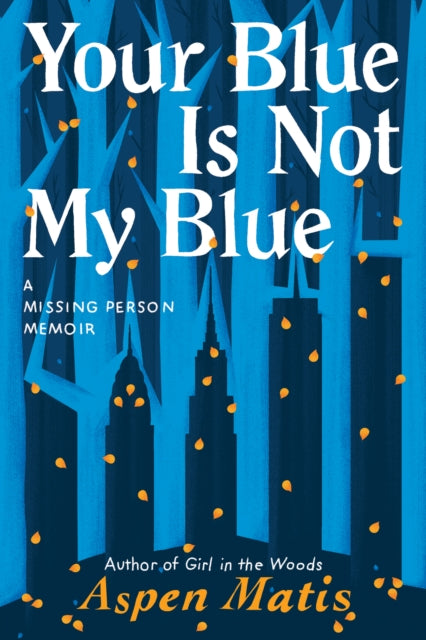 Your Blue Is Not My Blue - A Missing Person Memoir