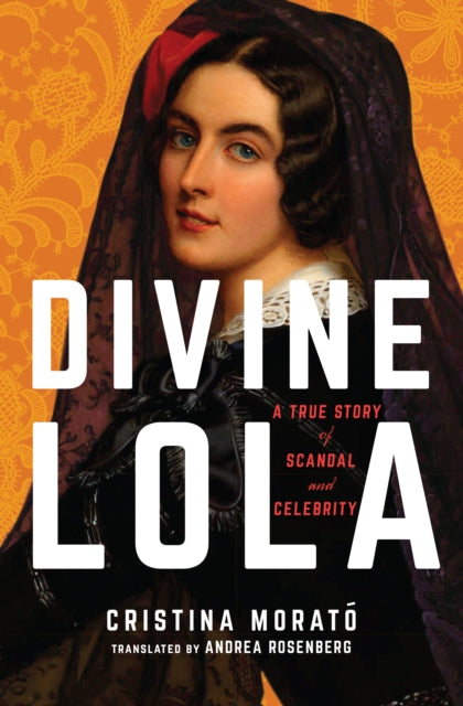 Divine Lola - A True Story of Scandal and Celebrity