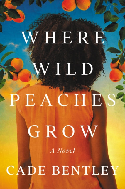 Where Wild Peaches Grow - A Novel