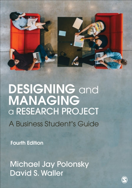Designing and Managing a Research Project - A Business Student's Guide