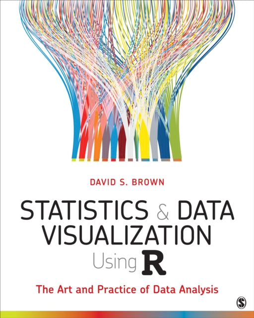 Statistics and Data Visualization Using R - The Art and Practice of Data Analysis