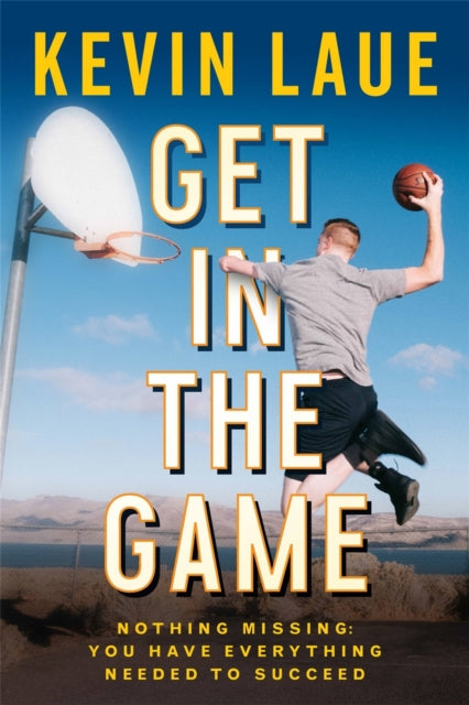Get in the Game - Nothing Missing: You Have Everything Needed to Succeed