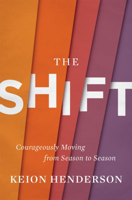 The Shift - Courageously Moving from Season to Season