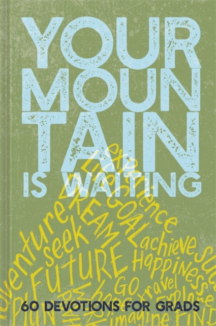 Your Mountain Is Waiting - 60 Devotions for Grads