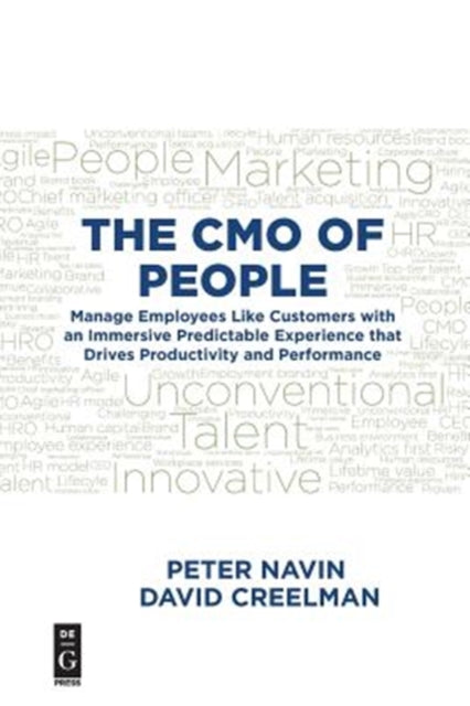 The CMO of People - Manage Employees Like Customers with an Immersive Predictable Experience that Drives Productivity and Performance