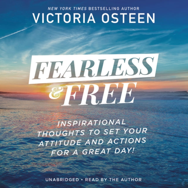 Fearless and Free - Inspirational Thoughts to Set Your Attitude and Actions for a Great Day!