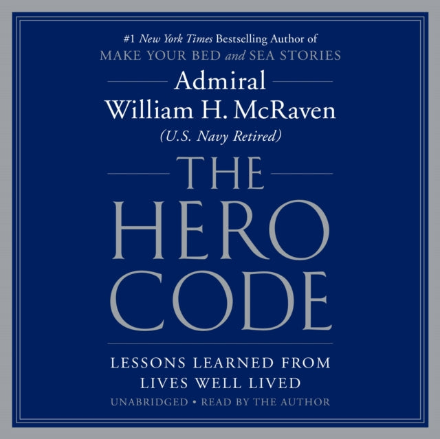 The Hero Code : Lessons Learned from Lives Well Lived