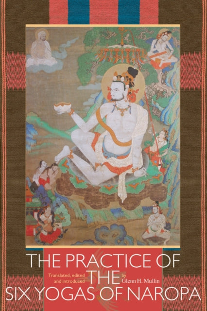 The Practice Of The Six Yogas Of Naropa