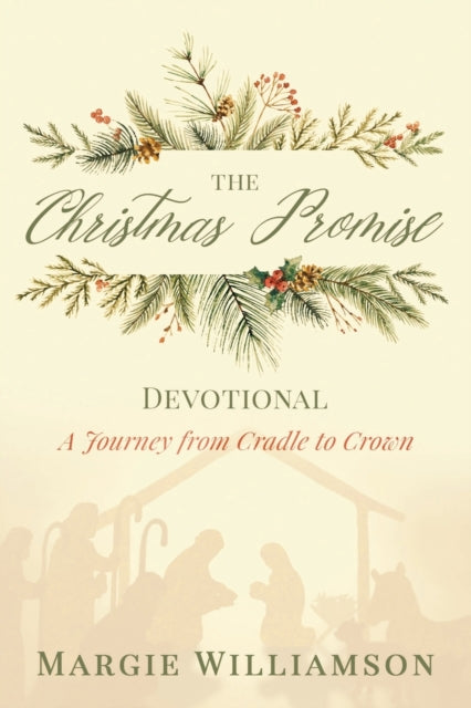 The Christmas Promise Devotional - A Journey from Cradle to Crown