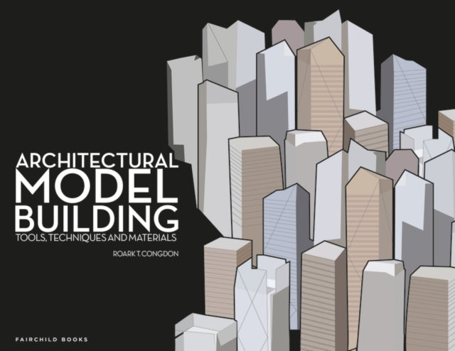 Architectural Model Building: Tools, Techniques and Materials