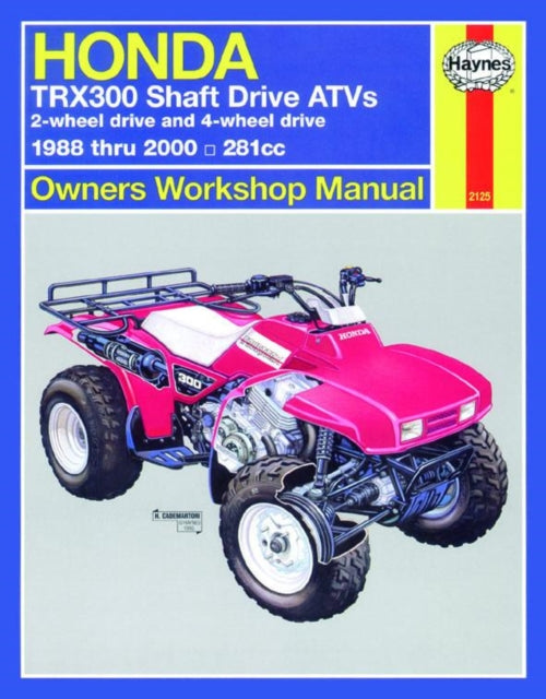 Honda TRX300 Shaft Drive ATVs Owners Workshop Manual: 1988 to 2000