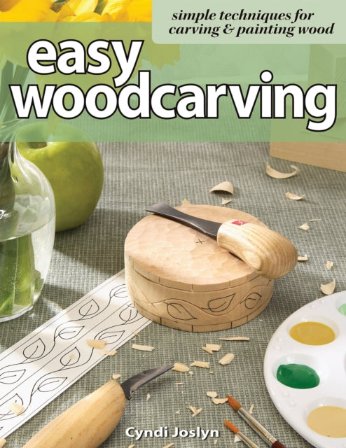 Easy Woodcarving: Simple Techniques for Carving & Painting Wood