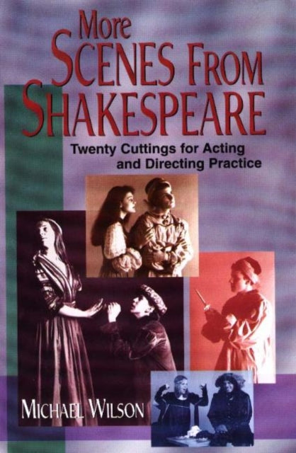 More Scenes from Shakespeare: Twenty Cuttings for Acting and Directing Practice