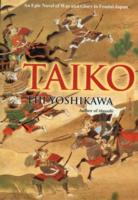 Taiko: An Epic Novel Of War And Glory In Feudal Japan