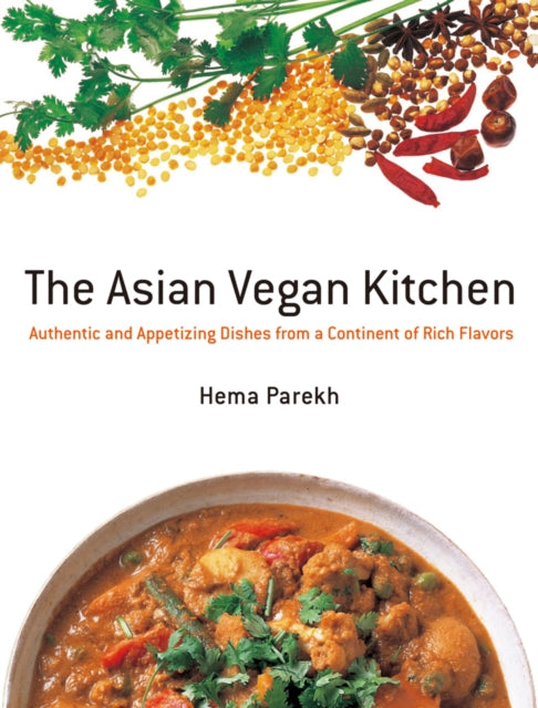 Asian Vegan Kitchen: Authentic and Appetizing Dishes from a Continent of Rich Flavors