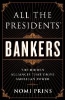 All the President's Bankers: The Hidden Alliances That Drive American Power