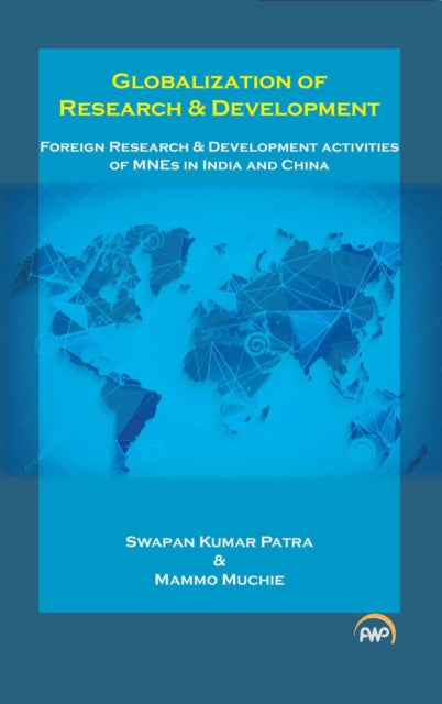 Globalization Of Research & Development - Foreign Research and Development Activities of MNEs in India and China