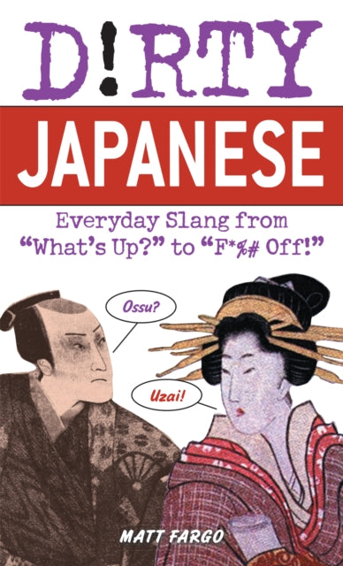 Dirty Japanese: Everyday Slang from