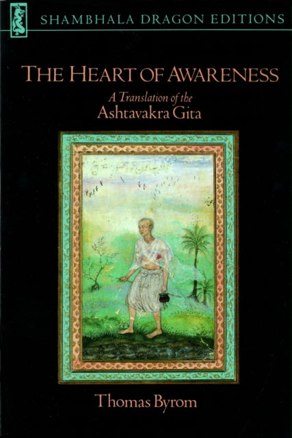 The Heart of Awareness: A Translation of the "Ashtavakra Gita"